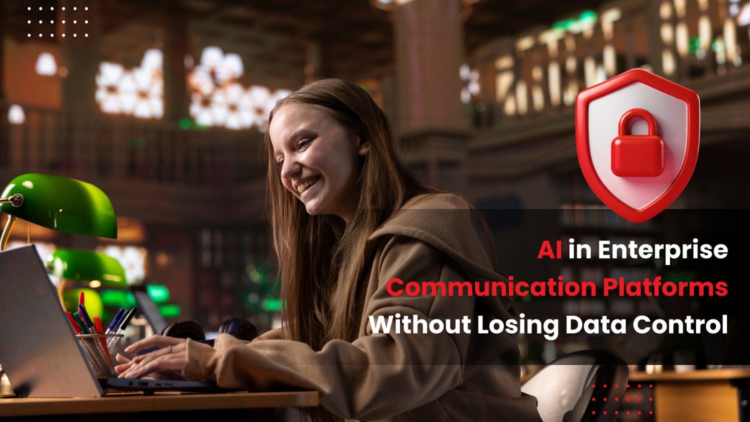AI in Enterprise Communication Without Data Leakage.